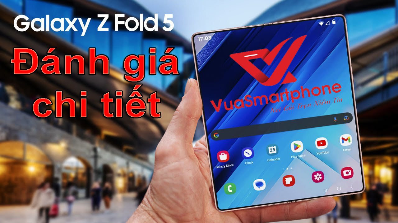 Đánh giá Samsung Galaxy Z Fold5 Đánh giá Samsung Galaxy Z Fold5