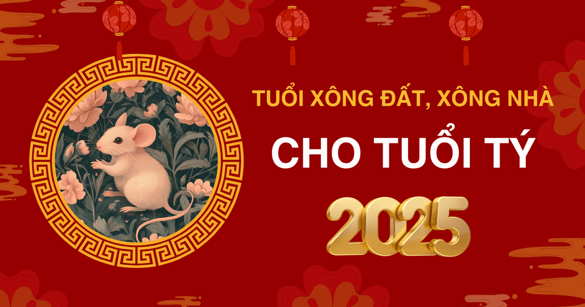 Cách Chọn Tuổi Xông Đất Năm 2025 Tuổi Giáp Tý Cách Chọn Tuổi Xông Đất Năm 2025 Tuổi Giáp Tý