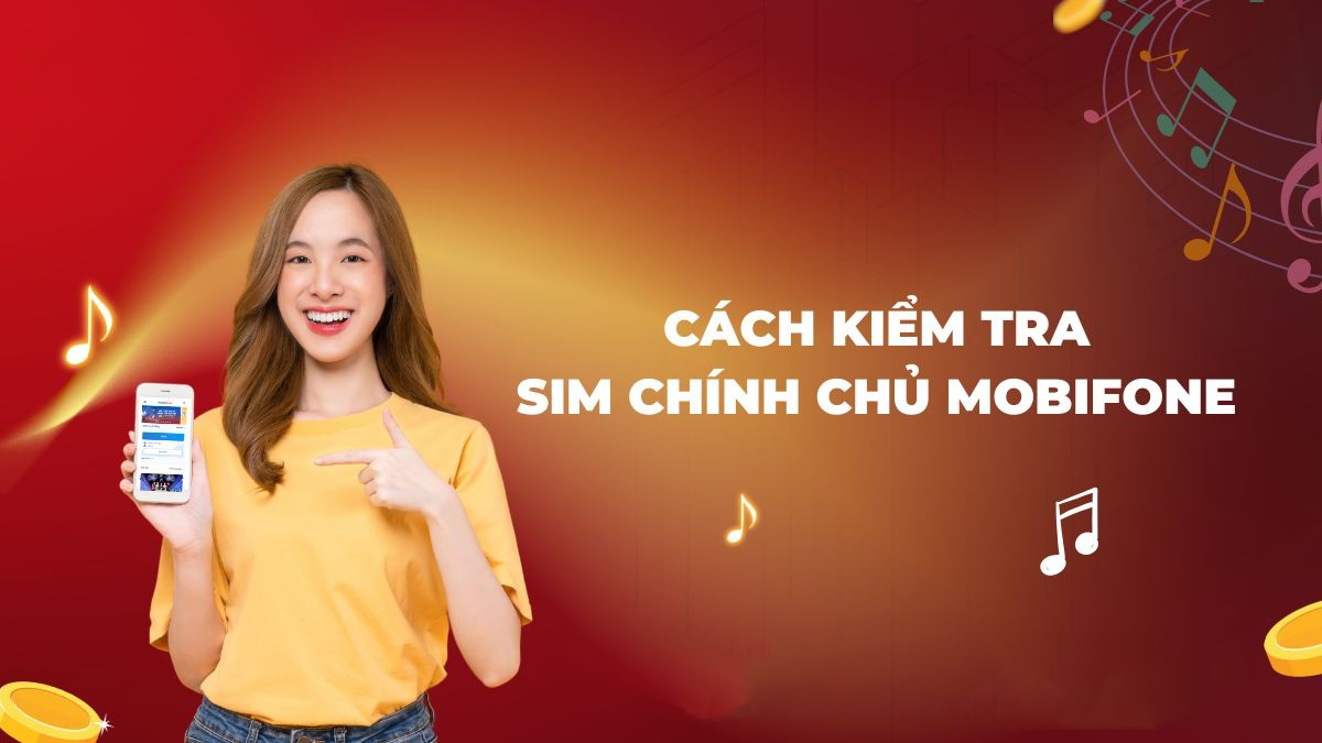 Cách Kiểm Tra SIM Chính Chủ MobiFone Cách Kiểm Tra SIM Chính Chủ MobiFone