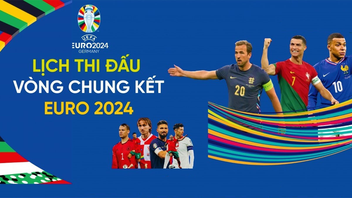 Lịch thi đấu v&ograve;ng chung kết EURO 2024