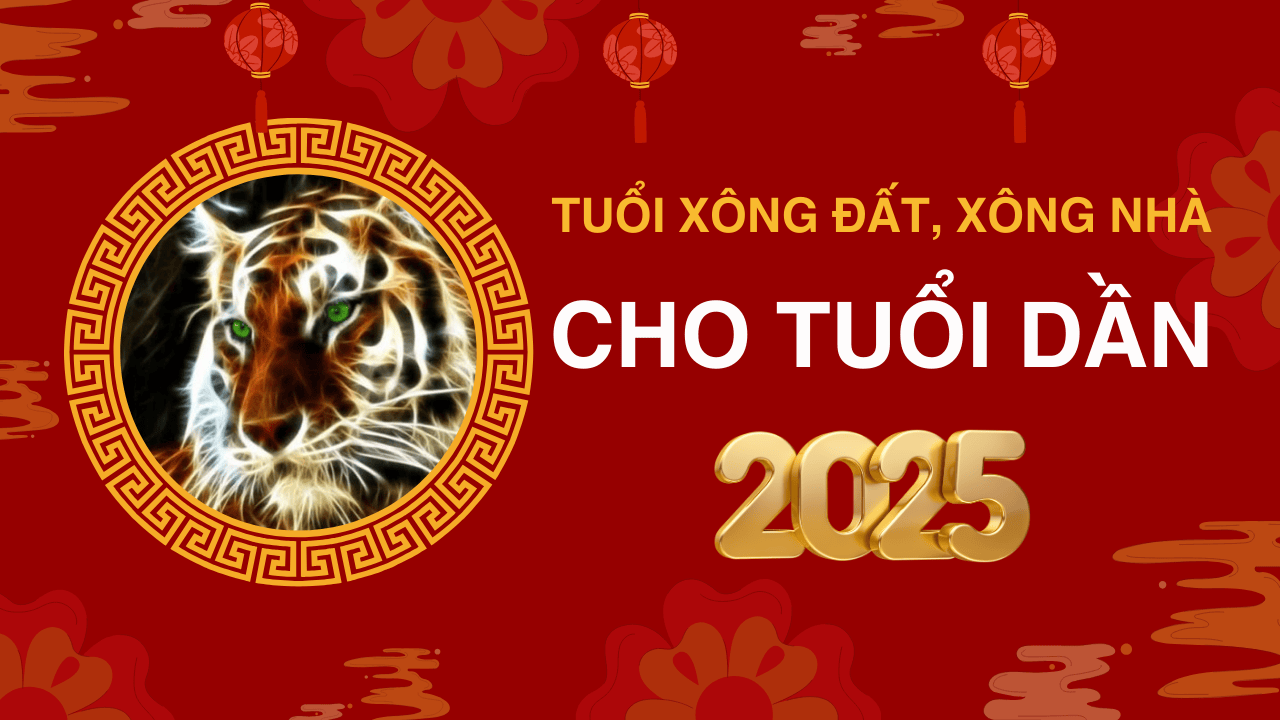 Tuổi xông đất năm 2025 tuổi Dần Tuổi xông đất năm 2025 tuổi Dần