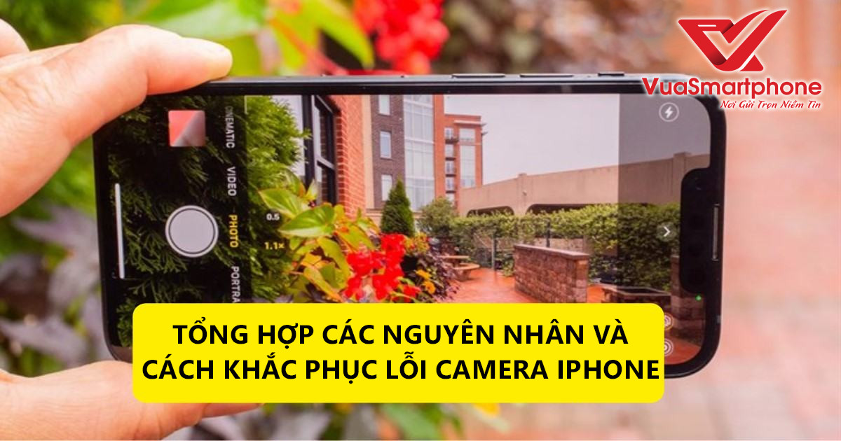 Lỗi thường gặp trên camera iPhone và cách khắc phục Lỗi thường gặp trên camera iPhone và cách khắc phục