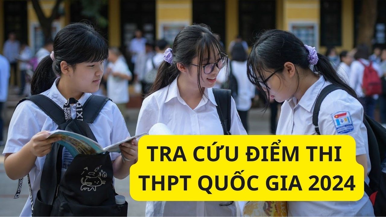 Cách tra cứu điểm thi tốt nghiệp, đại học THPT quốc gia 2024 Cách tra cứu điểm thi tốt nghiệp, đại học THPT quốc gia 2024